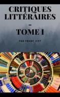 Ebook Critiques littéraire - Tome 1 di Franc Côt edito da Books on Demand