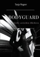 Ebook Bodyguard di Tanja Wagner edito da Books on Demand