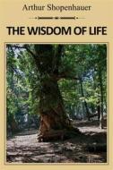 Ebook The Wisdom of Life di Arthur Shopenhauer edito da Dnl Media