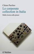 Ebook Le corporate collection in Italia di Chiara Paolino edito da Società editrice il Mulino, Spa