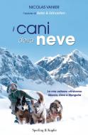 Ebook I cani della neve di Vanier Nicolas edito da Sperling & Kupfer