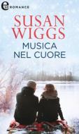 Ebook Musica nel cuore (eLit) di Susan Wiggs edito da HarperCollins Italia