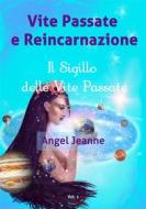 Ebook Vite Passate e Reincarnazione - Il Sigillo delle Vite Passate - Vol. 1 di Angel Jeanne edito da Publisher s20645