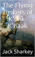 Ebook The Flying Tuskers of K'niik-K'naak di Jack Sharkey edito da iOnlineShopping.com