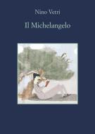 Ebook Il Michelangelo di Nino Vetri edito da Sellerio Editore
