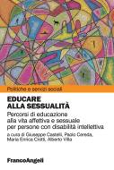 Ebook Educare alla sessualità. Percorsi di educazione alla vita affettiva e sessuale per persone con disabilità intellettiva edito da Franco Angeli Edizioni