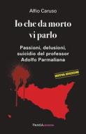 Ebook Io che da morto vi parlo di Alfio Caruso edito da VandA edizioni