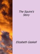 Ebook The Squire's Story di Elizabeth Gaskell edito da Elizabeth Gaskell