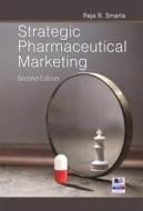 Ebook Strategic Pharmaceutical Marketing di Raja B.Smarta edito da BSP BOOKS
