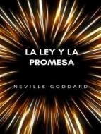 Ebook La ley y la promesa  (traducido) di Neville Goddard edito da ALEMAR S.A.S.