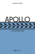 Ebook Apollo di Zanetto Giuseppe, Marfé Luigi, AA.VV. edito da Pelago
