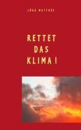 Ebook Rettet das Klima! di Jörg Matthée edito da Books on Demand