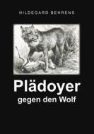 Ebook Plädoyer gegen den Wolf di Hildegard Behrens edito da Books on Demand