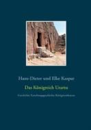 Ebook Das Königreich Urartu di Hans-Dieter und Elke Kaspar edito da Books on Demand