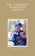 Ebook NHL icehockey worldwide indiany di Peter Oberfrank - Hunziker edito da Books on Demand