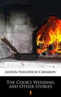 Ebook The Cook’s Wedding and Other Stories di Anton Pavlovich Chekhov edito da Ktoczyta.pl