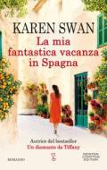 Ebook La mia fantastica vacanza in Spagna di Karen Swan edito da Newton Compton Editori