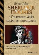 Ebook Sherlock Holmes e l&apos;avventura della coppa del maratoneta di Enrico Solito edito da Delos Digital