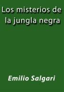 Ebook Los misterios de la jungla negra di Emilio Salgari edito da Emilio Salgari