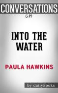 Ebook Into the Water: by Paula Hawkins | Conversation Starters di Daily Books edito da Daily Books