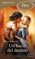 Ebook Un bacio del destino (I Romanzi Oro) di Putney Mary Jo edito da Mondadori