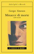 Ebook Minacce di morte di Georges Simenon edito da Adelphi