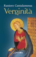 Ebook Verginità di Cantalamessa Raniero edito da Ancora