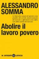 Ebook Abolire il lavoro povero di Alessandro Somma edito da Editori Laterza