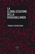 Ebook La globalizzazione della disuguaglianza di Bourguignon François edito da Codice Edizioni