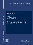 Ebook Antichità - Temi trasversali di Umberto Eco edito da EncycloMedia Publishers