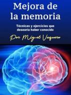 Ebook Mejora de la memoria di Miguel Vaquero edito da Self Publisher