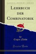 Ebook Lehrbuch der Combinatorik di Eugen Netto edito da Forgotten Books