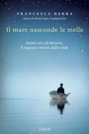 Ebook Il Mare nasconde le stelle di Francesca Barra edito da Garzanti