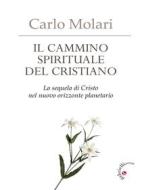 Ebook Il cammino spirituale del cristiano di Carlo Molari edito da Gabrielli Editori