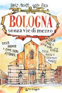 Ebook Bologna senza vie di mezzo di Danilo Masotti, Vasco Rialzo edito da Edizioni Pendragon