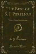 Ebook The Best of S. J. Perelman di S. J. Perelman edito da Forgotten Books