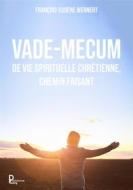 Ebook Vade-mecum de vie spirituelle chrétienne, chemin faisant di François-Eugene Wernert edito da Publishroom