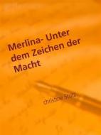 Ebook Merlina-  Unter dem Zeichen der Macht di Christine Stutz edito da Books on Demand