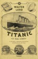 Ebook Titanic di Walter Lord edito da Garzanti