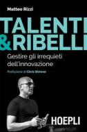 Ebook Talenti & Ribelli di Matteo Rizzi edito da Hoepli