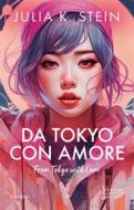 Ebook Da Tokyo con amore di K. Julia Stein edito da Newton Compton Editori