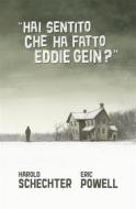 Ebook "Hai sentito che ha fatto Eddie Gein?" di Eric Powell, Harold Schechter edito da Panini Spa - Socio Unico