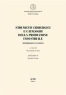 Ebook Strumenti chirurgici e cataloghi della produzione industriale. di ALESSANDRO PORRO, Bruno Falconi, Antonia Francesca Franchini, Paolo Maria Galimberti, Deborah Sabrina Iannotti, Erica Lenzi, Lorenzo Lorusso, Gaia Redegalli edito da gam editrice