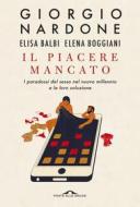 Ebook Il piacere mancato di Giorgio Nardone, Elisa Balbi, Elena Boggiani edito da Ponte alle Grazie