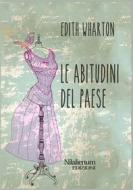 Ebook Le abitudini del paese di Edith Wharton edito da Nilalienum Edizioni