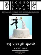 Ebook Sogno o son Expo? - 08 Viva gli sposi! di Alberto Forni edito da Antonio Tombolini Editore