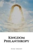 Ebook Kingdom Philanthropy di Peter Vincent edito da RWG Publishing
