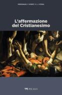 Ebook L’affermazione del Cristianesimo di Simonetti Manlio, AA.VV. edito da Pelago