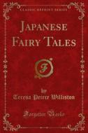 Ebook Japanese Fairy Tales di Teresa Peirce Williston edito da Forgotten Books