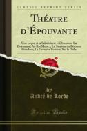 Ebook Théatre d’Épouvante di André de Lorde edito da Forgotten Books